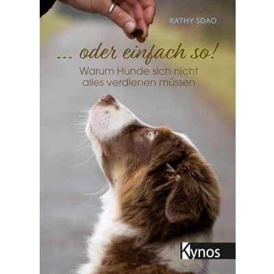 Abbildung von ... oder einfach so!: Warum Hunde sich nicht alles verdienen müssen