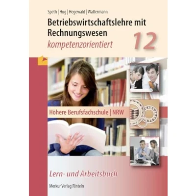 Abbildung von Betriebswirtschaftslehre mit Rechnungswesen kompetenzorientiert: Höhere Berufsfachschule NRW Klasse 12