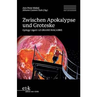 Abbildung von Zwischen Apokalypse und Groteske: György Ligeti: LE GRAND MACABRE (neue Musik wissenschaft: Schriften der Hochschule für Dresden)