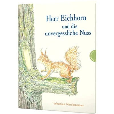 Abbildung von Herr Eichhorn: Eichhorn und die unvergessliche Nuss: Eichhörnchen Abenteuer im bunten Herbst Wald