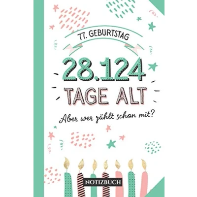 Abbildung von 77. Geburtstag 28.124 Tage alt: Notizbuch als lustiges Geschenk zum 77.Geburtstag für Mann oder Frau 77 Jahre Geschenkidee Persönlich signieren und verschenken