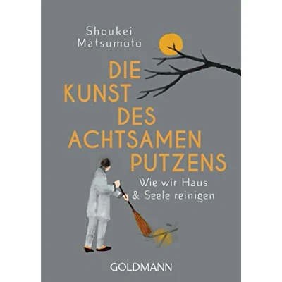 Abbildung von Die Kunst des achtsamen Putzens: Wie wir Haus und Seele reinigen