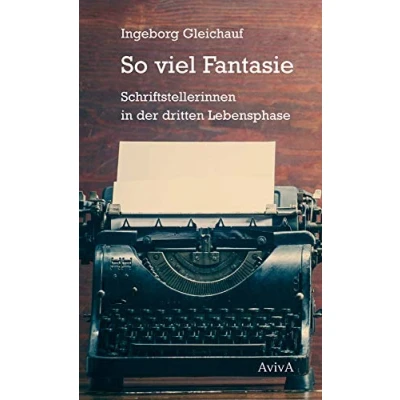 Abbildung von So viel Fantasie: Schriftstellerinnen in der dritten Lebensphase