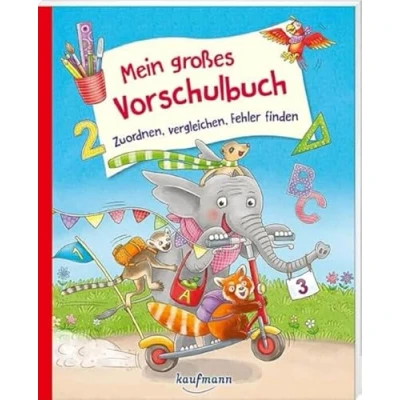 Abbildung von Mein großes Vorschulbuch Zuordnen, vergleichen, Fehler finden (Übungen für Kindergarten und Vorschule: Übungsbuch mit Übungsmaterial)