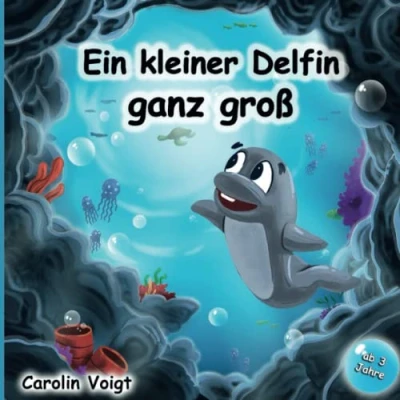 Abbildung von Ein kleiner Delfin ganz groß: Eine traumhafte Geschichte über Freundschaft, Mut und Abenteuerlust