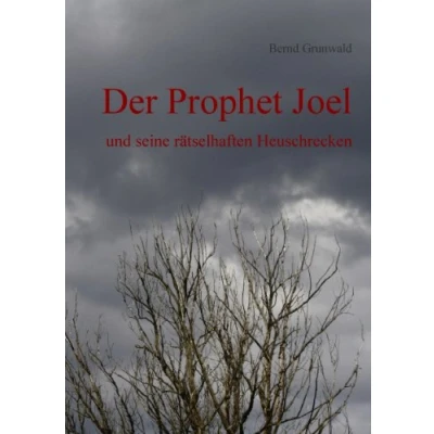 Abbildung von Der Prophet Joel: und seine rätselhaften Heuschrecken