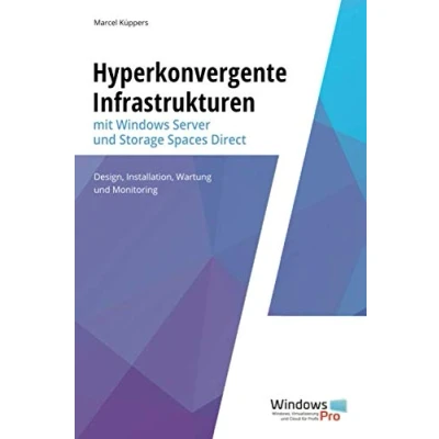 Abbildung von Hyperkonvergente Infrastrukturen mit Windows Server und Storage Spaces Direct: Design, Installation, Wartung Monitoring