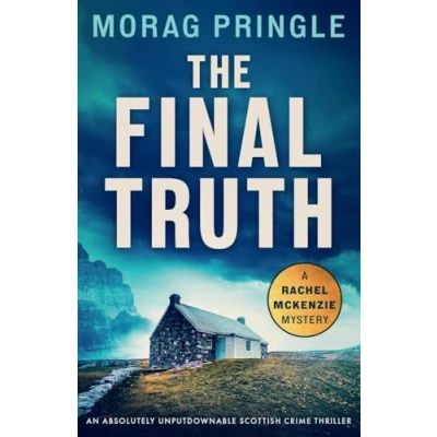 Abbildung von The Final Truth: An absolutely unputdownable Scottish crime thriller (A Rachel McKenzie Mystery, Band 3)