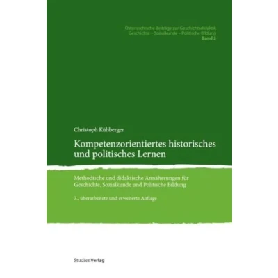 Abbildung von Kompetenzorientiertes historisches und politisches Lernen. Methodische didaktische Annäherungen für Geschichte, Sozialkunde Politische Bildung