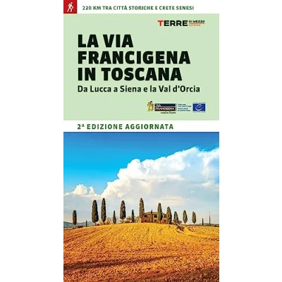 Abbildung von la via Francigena in Toscana. Da Lucca a Siena e Val d&#039;Orcia (Percorsi)