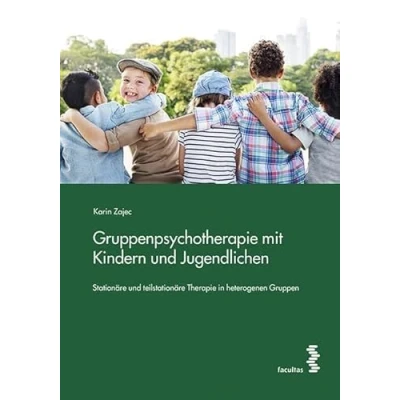 Abbildung von Gruppenpsychotherapie mit Kindern und Jugendlichen: Stationäre teilstationäre Therapie in heterogenen Gruppen
