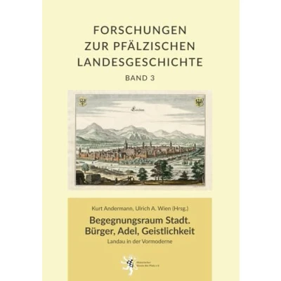 Abbildung von Begegnungsraum Stadt. Bürger, Adel, Geistlichkeit: Landau in der Vormoderne (Forschungen zur Pfälzischen Landesgeschichte)
