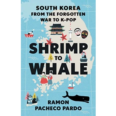 Abbildung von Shrimp to Whale: South Korea from the Forgotten War K Pop
