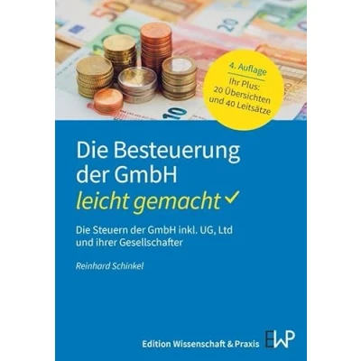 Abbildung von Die Besteuerung der GmbH leicht gemacht: Steuern inkl. UG, Ltd und ihrer Gesellschafter (BLAUE SERIE gemacht)