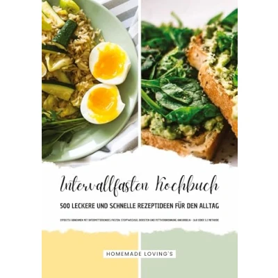 Abbildung von Intervallfasten Kochbuch 500 leckere &amp; schnelle Rezeptideen für den Alltag (Effektiv Abnehmen mit Intermittierendes Fasten: Stoffwechsel boosten Fettverbrennung ankurbeln 16:8 oder 5:2 Methode)