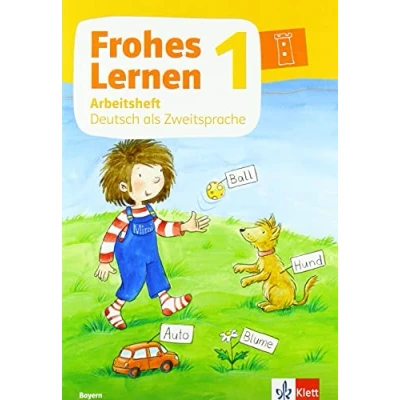 Abbildung von Frohes Lernen 1. Ausgabe Bayern: Arbeitsheft Deutsch als Zweitsprache Klasse 1 (Frohes Lernen. für Bayern ab 2021)