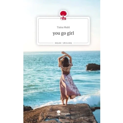 Abbildung von you go girl. Life is a Story story.one