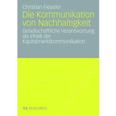 Abbildung von Die Kommunikation von Nachhaltigkeit: Gesellschaftliche Verantwortung als Inhalt der Kapitalmarktkommunikation