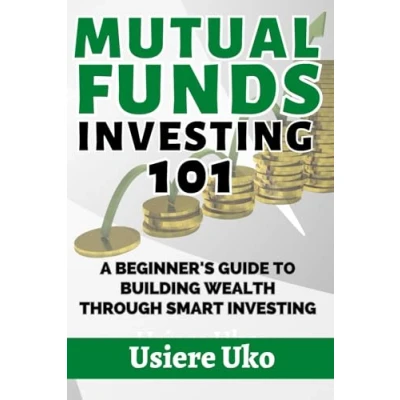 Abbildung von Mutual Funds Investing 101: A Beginner&#039;s Guide to Building Wealth Through Smart