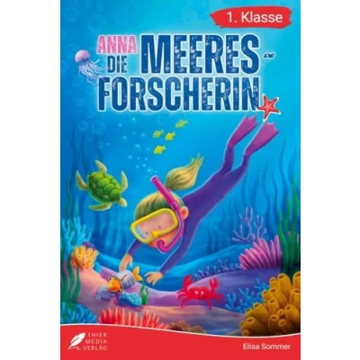 Abbildung von Erstlesebuch 1. Klasse Anna die Meeresforscherin: Spannende Unterwasserabenteuer zum Lesenlernen für Mädchen ab 6 Jahren (Erstlesebuch Klasse) (Lesebücher