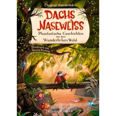 Abbildung von Dachs Naseweiß Phantastische Geschichten aus dem Wunderlichen Wald: ein besonderes Kinderbuch über Freundschaft │ Liebevolle Vorlesegeschichten für Kinder ab 5 Jahre