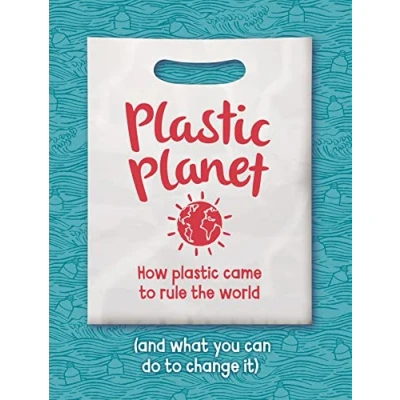 Abbildung von Plastic Planet: How Came to Rule the World (and What You Can Do Change It)