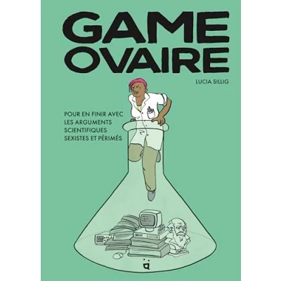 Abbildung von Game Ovaire: Pour en finir avec les arguments scientifiques sexistes et périmés