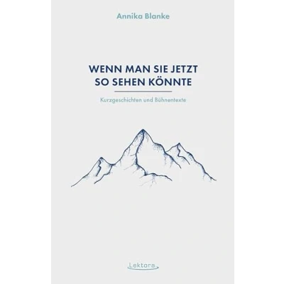 Abbildung von Wenn man sie jetzt so sehen könnte: Kurzgeschichten und Bühnentexte