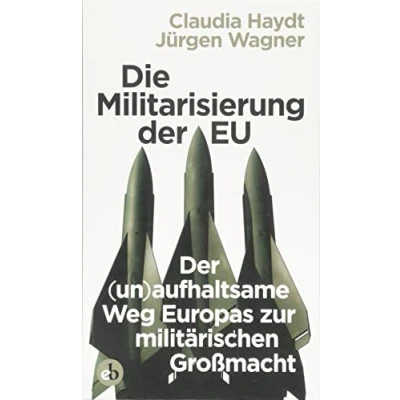 Abbildung von Die Militarisierung Der EU: (un)aufhaltsame Weg Europas zur militärischen Großmacht