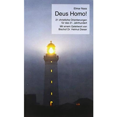 Abbildung von Deus Homo!: 21 christliche Orientierungen für das 21. Jahrhundert. Mit einem Geleitwort von Bischof Dr. Helmut Dieser