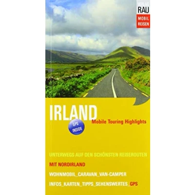 Abbildung von Irland Mit Norirland: Mobile Touring Highlights Van Camper, Caravan oder Wohnmobil unterwegs auf den schönsten Reiserouten