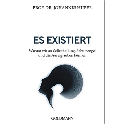 Abbildung von Es existiert: Warum wir an Selbstheilung, Schutzengel und die Aura glauben können