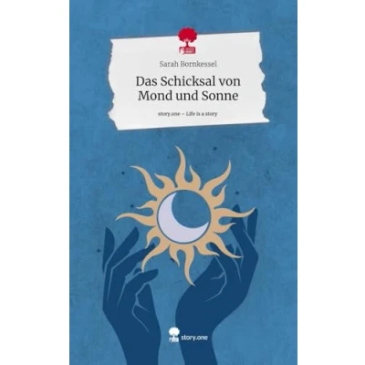 Abbildung von Das Schicksal von Mond und Sonne. Life is a Story story.one: DE