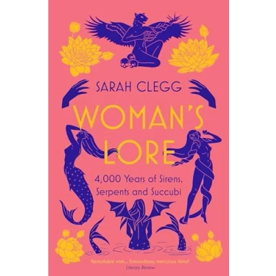 Abbildung von Woman&#039;s Lore: 4,000 Years of Sirens, Serpents and Succubi