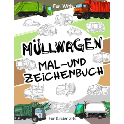Abbildung von Müllwagen Mal und Zeichenbuch für Kinder von 3 8 Jahren: Spaß beim Ausmalen alter moderner Zeichnen der Räder oder einiger Teile. Tolles Sammelbuch Kleinkinder