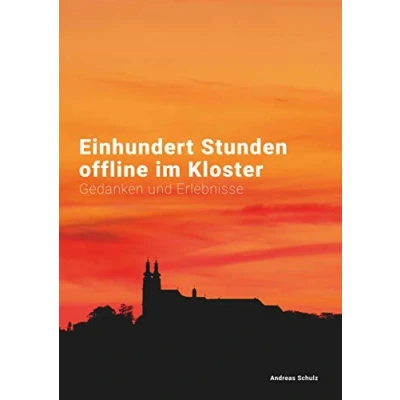 Abbildung von Einhundert Stunden offline im Kloster: Gedanken und Erlebnisse