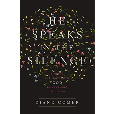 Abbildung von He Speaks in the Silence: Finding Intimacy with God by Learning to Listen