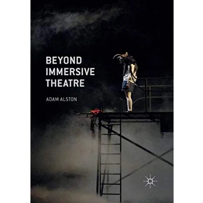 Abbildung von Beyond Immersive Theatre: Aesthetics, Politics and Productive Participation