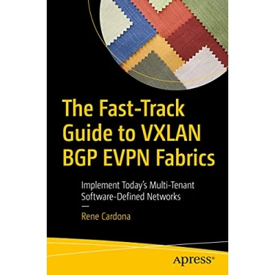 Abbildung von The Fast Track Guide to VXLAN BGP EVPN Fabrics: Implement Today’s Multi Tenant Software Defined Networks
