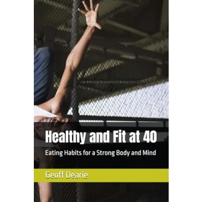 Abbildung von Healthy and Fit at 40: Eating Habits for a Strong Body Mind (Self Help)