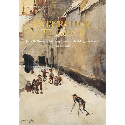 Abbildung von Patershol in Gent: Jules de Bruycker (1870 1945) en verbeelding van stad (Phoebus Focus, 23)