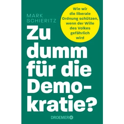 Abbildung von Zu dumm für die Demokratie?: Wie wir liberale Ordnung schützen, wenn der Wille des Volkes gefährlich wird