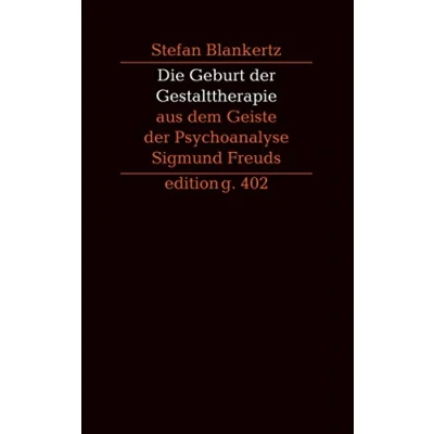 Abbildung von Die Geburt der Gestalttherapie aus dem Geiste Psychoanalyse Sigmund Freuds