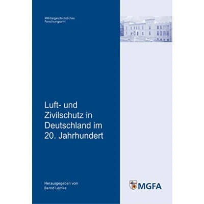 Abbildung von Luft und Zivilschutz in Deutschland im 20. Jahrhundert: m Auftrag des Militärgeschichtlichen Forschungsamtes herausgegeben von Bernd Lemke (Potsdamer ... Sozialwissenschaften der Bundeswehr)