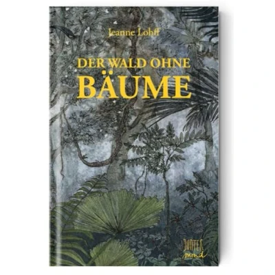 Abbildung von Der Wald ohne Bäume: Eine Geschichte aus dem Regenwald