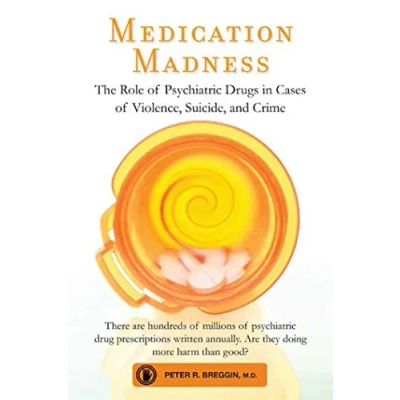 Abbildung von Medication Madness: The Role of Psychiatric Drugs in Cases Violence, Suicide, and Crime