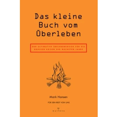 Abbildung von Das kleine Buch vom Überleben: der ultimative Überlebensguide für die grossen Krisen nächsten Jahre