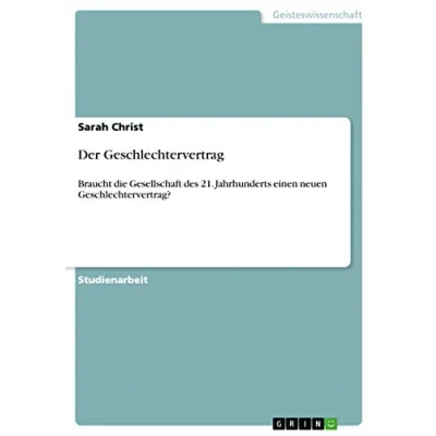 Abbildung von Der Geschlechtervertrag: Braucht die Gesellschaft des 21. Jahrhunderts einen neuen Geschlechtervertrag?
