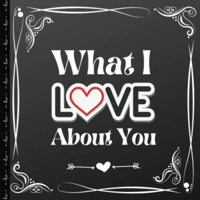 Abbildung von What I Love About You 100 Reasons Why You: Fill In The Blank Book for Couples Romantic Gift Him and Her on Anniversary or Valentine&#039;s Day