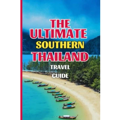 Abbildung von the Ultimate Southern Thailand Travel Guide: guide to tour wonders of Thailand.
